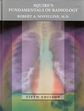 Novelline, Robert A. Squire's Fundamentals of Radiology