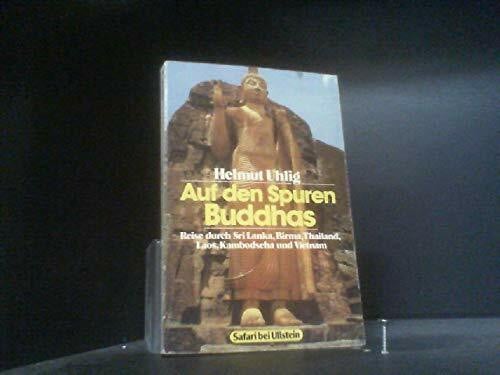 Uhlig, Helmut Auf den Spuren Buddhas. Reise durch Sri Lanka, Birma, Thailand, Laos, Kambodscha und Vietnam