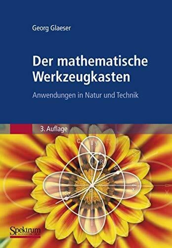 Glaeser, Georg Der mathematische Werkzeugkasten: Anwendungen in Natur und Technik