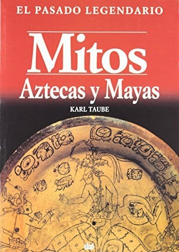 Tambe, Karl Mitos aztecas y mayas (El pasado legendario, Band 8)