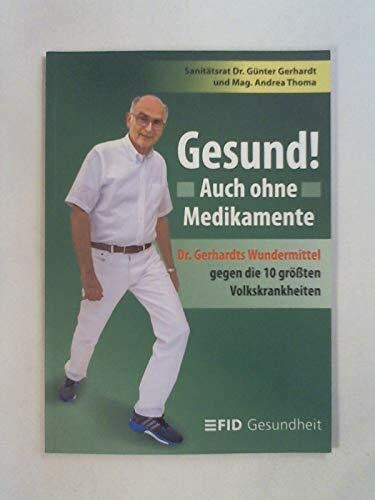 Thoma, Andrea Gesund ohne Medikamente: Dr. Gerhardts Wundermittel gegen die 10 größten Volkskrankheiten