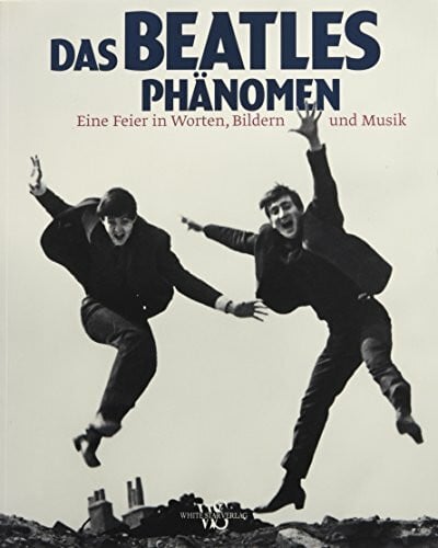 Das Beatles Phänomen- Eine Feier in Worten, Bildern und Musik (Porträts)