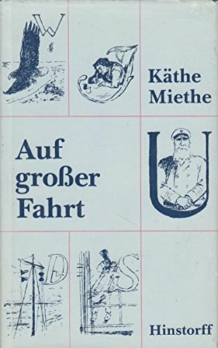 Miethe, Käthe Auf großer Fahrt: Die Navigationsschule zu Wustrow auf Fischland