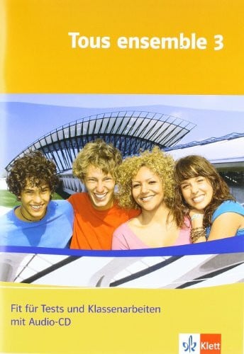 Tous ensemble 3. Fit für Tests und Klassenarbeiten: Vorbereitung auf Kompetenztests und Lernstandserhebungen mit Audio-CD Band 3 (Tous ensemble. Ausgabe ab 2004)