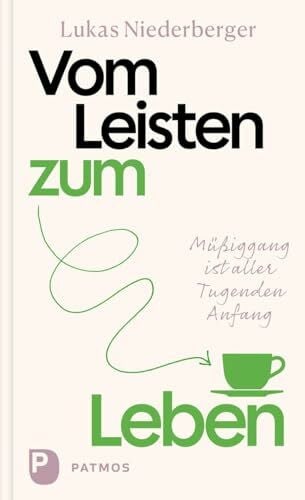 Niederberger, Lukas Vom Leisten zum Leben: Müßiggang ist aller Tugenden Anfang
