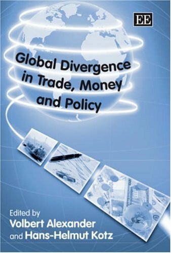 Kotz, Hans-Helmut Global Divergence in Trade, Money And Policy