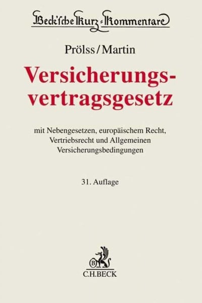 Martin, Anton Versicherungsvertragsgesetz: mit Nebengesetzen, Vertriebsrecht und Allgemeinen Versicherungsbedingungen (Beck'sche Kurz-Kommentare)
