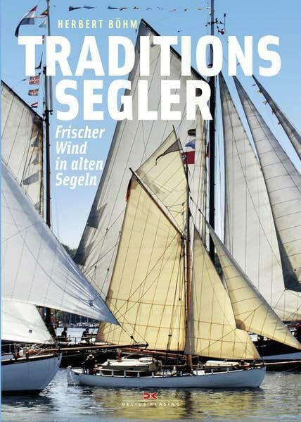 Böhm, Herbert Traditionssegler: Frischer Wind in alten Segeln