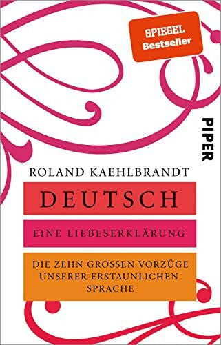 Kaehlbrandt, Prof. Dr. Roland Deutsch – Eine Liebeserklärung: Die zehn großen Vorzüge unserer erstaunlichen Sprache
