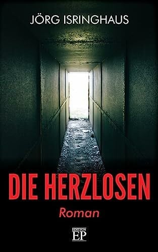 Isringhaus, Jörg Die Herzlosen: Roman