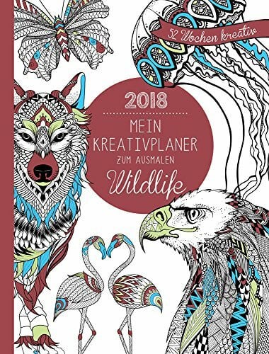 Mein Kreativplaner zum Ausmalen 2018: Wildlife: 52 Wochen kreativ