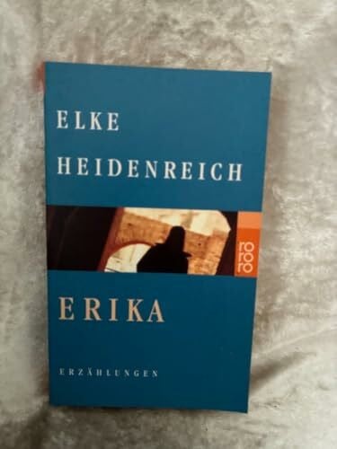 Heidenreich, Elke Erika: Die Liebe / Der Hund wird erschossen / Erika