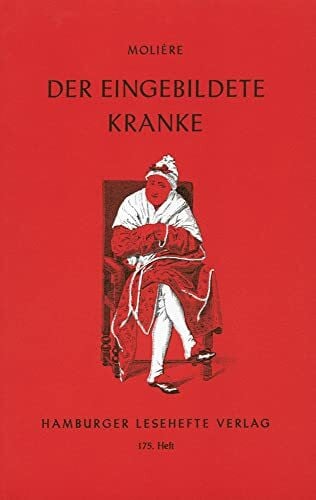 Molière Der eingebildete Kranke: Komödie in drei Aufzügen (Hamburger Lesehefte)