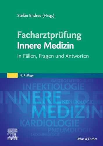 Endres, Stefan Facharztprüfung Innere Medizin: in Fällen, Fragen und Antworten (MONOGRAPHIE - Fachbuch - Urban & Fischer-Verlag)