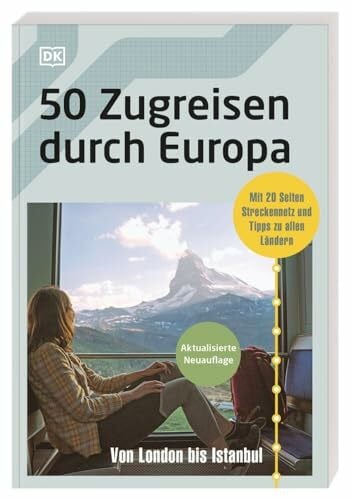 Sparrer, Petra 50 Zugreisen durch Europa: Von London bis Istanbul. Mit 20 Seiten Streckennetz, praktischen Infos und Tipps zu allen Ländern