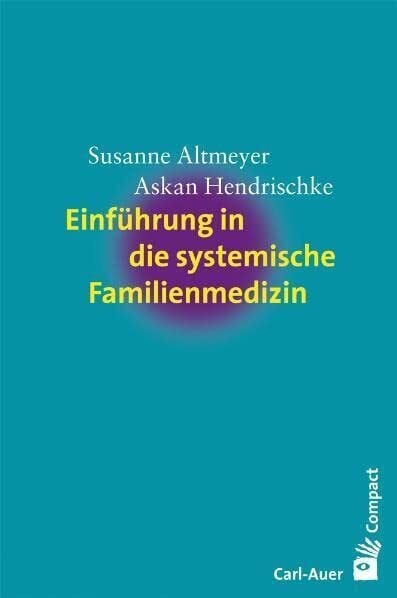 Hendrischke, Askan Einführung in die systemische Familienmedizin (Carl-Auer Compact)