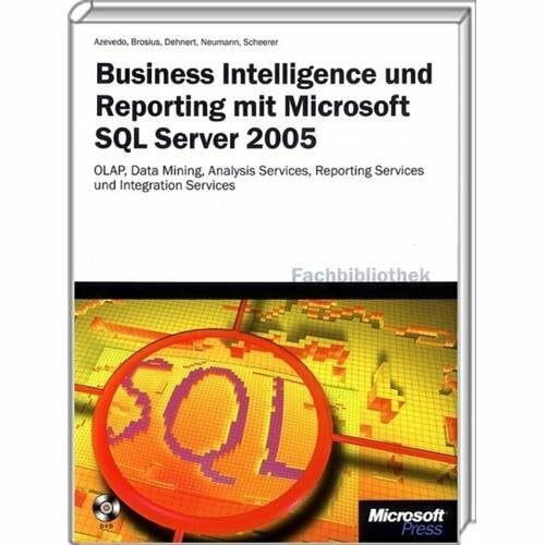 Dehnert, Stefan Business Intelligence und Reporting mit Microsoft SQL Server 2005, m. DVD (Microsoft Fachbibliothek)
