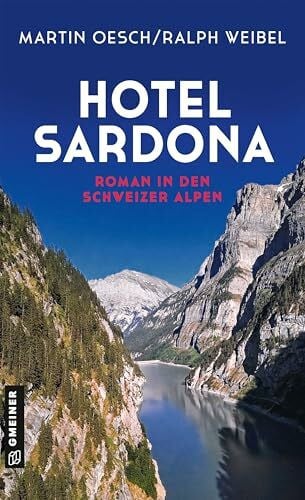 Oesch, Martin Hotel Sardona: Roman in den Schweizer Alpen