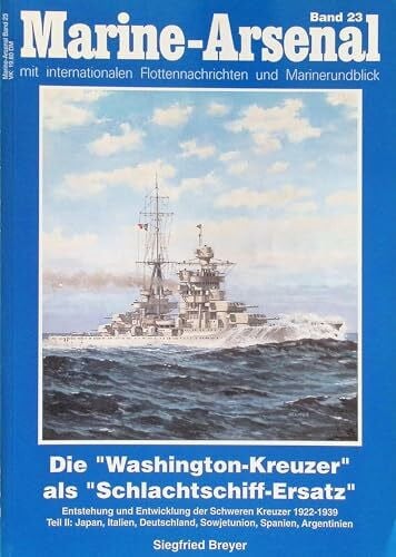 Breyer, Siegfried Die 'Washington-Kreuzer' als 'Schlachtschiffersatz', in 2 Tln., Tl.2, Japan, Italien, Deutschland, Sowjetunion, Spanien, Argentinien