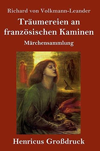 Volkmann-Leander, Richard Von Träumereien an französischen Kaminen (Großdruck): Märchensammlung
