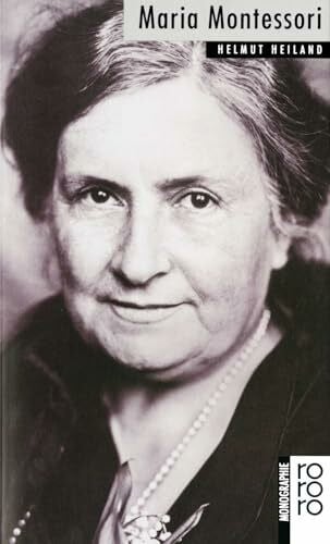 Heiland, Helmut Maria Montessori. Mit Selbstzeugnissen und Bilddokumenten