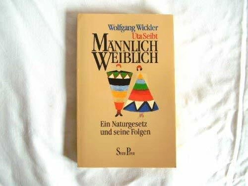 Seibt, Uta Männlich - weiblich: Ein Naturgesetz und seine Folgen (Piper Taschenbuch)