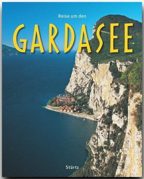 Galli, Max Reise um den Gardasee: Ein Bildband mit über 180 Bildern auf 140 Seiten - STÜRTZ Verlag (Reise durch ...)