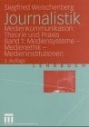 Weischenberg, Siegfried Journalistik. Theorie und Praxis aktueller Medienkommunikation: Mediensysteme, Medienethik, Medieninstitutionen