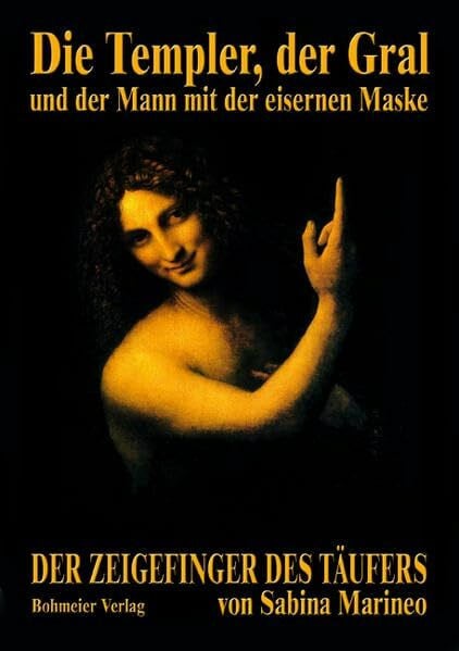 Marineo, Sabina Die Templer, der Gral und der Mann mit der eisernen Maske: Der Zeigefinger des Täufers