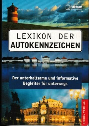 Faktum Lexikon Institut Lexikon der Autokennzeichen: Der unterhaltsame und informative Begleiter für unterwegs