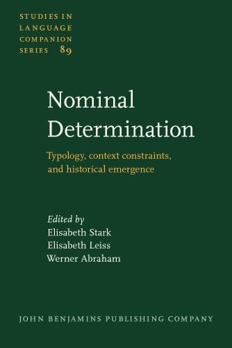 Abraham, Werner Nominal Determination: Typology, Context Constraints and Historical Emergence (Studies in Language Companion Series, 89, Band 89)