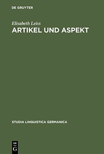 Leiss, Elisabeth Artikel und Aspekt: Die grammatischen Muster von Definitheit (Studia Linguistica Germanica, 55)