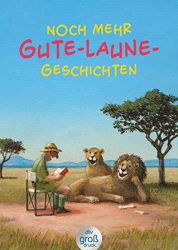 Adler, Karoline Noch mehr Gute-Laune-Geschichten – Geschichten für heitere Lesestunden, jetzt in vergrößerter Schrift (dtv großdruck)