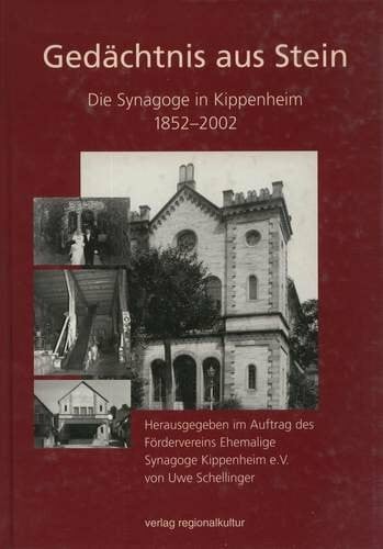 Schellinger, Uwe Gedächtnis aus Stein: Die Synagoge in Kippenheim 1852-2002