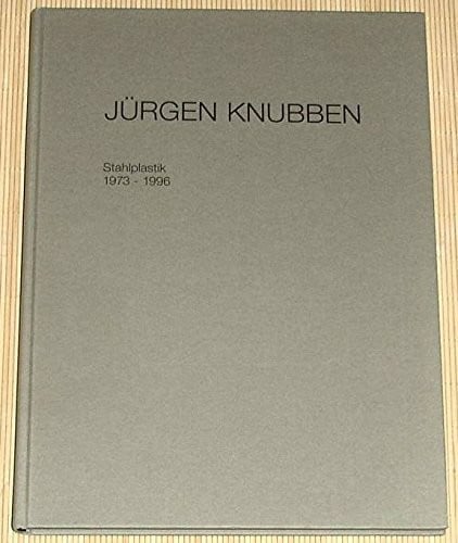 Knubben, Jürgen Stahlplastik 1973-1996