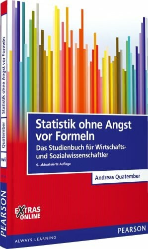 Quatember, Andreas Statistik ohne Angst vor Formeln: Das Studienbuch für Wirtschafts- und Sozialwissenschaftler (Pearson Studium - Economic BWL)