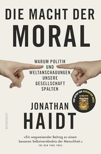 Niehaus, Monika Die Macht der Moral: Warum Politik und Weltanschauungen unsere Gesellschaft spalten | Vom Autor des Bestsellers «Generation Angst»