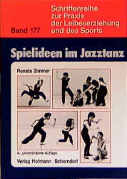 Zimmer, Renate Spielideen im Jazztanz: Pädagogische Aspekte und praktische Anregungen zur Förderung von Kreativität und Körpererfahrung (Schriftenreihe zur Praxis der Leibeserziehung und des Sports)
