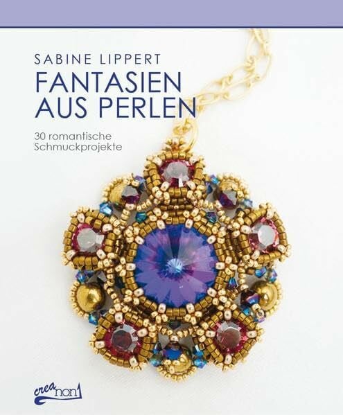 Schumann, Claudia Fantasien aus Perlen: 30 romantische Schmuckprojekte