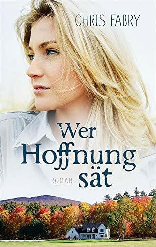 Fabry, Chris Wer Hoffnung sät: Roman