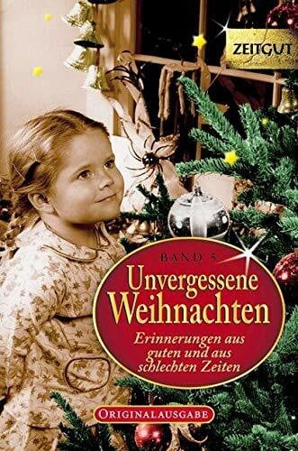 Hantke, Ingrid Unvergessene Weihnachten - Band 5: Zeitzeugen-Erinnerungen aus heiteren und aus schweren Zeiten: Zeitzeugen-Erinnerungen 1918 - 1992 (Zeitgut)
