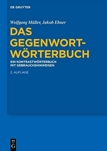 Ebner, Jakob Das Gegenwort-Wörterbuch: Ein Kontrastwörterbuch mit Gebrauchshinweisen