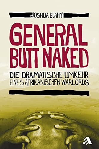 Appel, Dorothea General Butt Naked: Die dramatische Umkehr eines afrikanischen Warlords