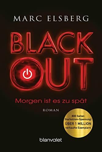 Elsberg, Marc BLACKOUT - Morgen ist es zu spät: Roman - Der SPIEGEL-Bestseller verfilmt als Serie mit Moritz Bleibtreu in der Hauptrolle
