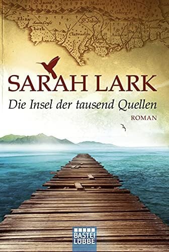 Lark, Sarah Die Insel der tausend Quellen: Roman (Die Insel-Saga, Band 1)