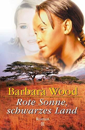 Wood, Barbara Rote Sonne, schwarzes Land: Roman