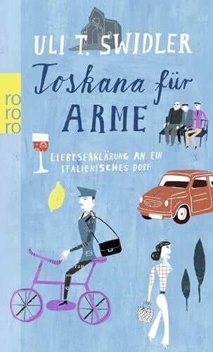 Haake, Martin Toskana für Arme: Liebeserklärung an ein italienisches Dorf