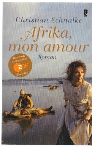 Schnalke, Christian Afrika, mon amour: Das Buch zum grossen ZDF-Dreiteiler (Ullstein Taschenbuch)