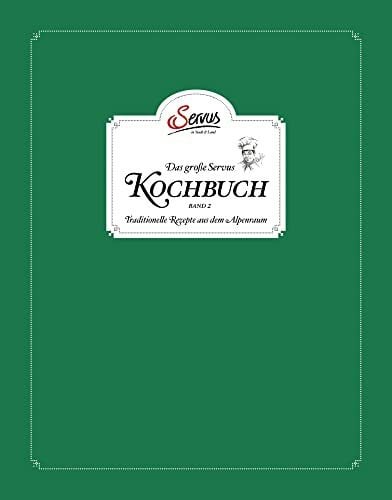 Rieder, Alexander Das große Servus Kochbuch Band 2: Traditionelle Rezepte aus dem Alpenraum