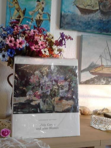 Mevissen, Annemarie Mein Garten und seine Blumen